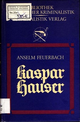 Kaspar Hauser Beispiel eines Verbrechens am Seelenleben des Menschen / Mit einem