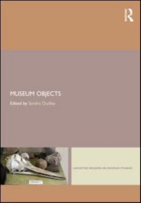 Museum Objects : Experiencing the Properties of Things, Paperback by Dudley, ...