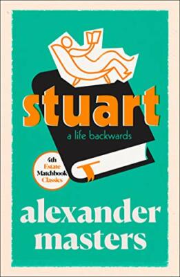 Stuart: A Life Backwards (4th Estate Matchbook Classics) By Alex