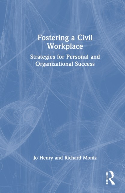 Fostering a Civil Workplace by Jo Henry HARDBACK 9781032966076