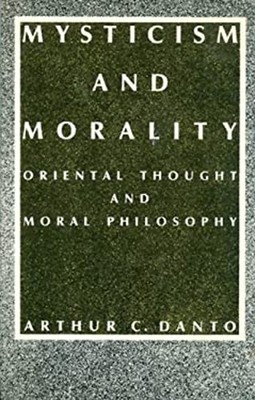 Mysticism and Morality : Oriental Thought and Moral Philosophy Pa