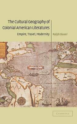 The Cultural Geography of Colonial American Literatures Bauer Hardback