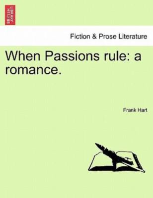 NEW BOOK When Passions rule: a romance. by Hart, Frank (2011
