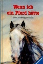 Wenn ich ein Pferd hätte. Sechzehn Geschichten  | Buch | Zustand sehr gut