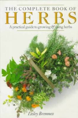 The Complete Book of Herbs: A Practical Guide to Growing and Using Herbs - GOOD
