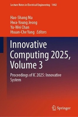 Innovative Computing 2025, Volume 3: Proceedings of IC 2025: Innovative System b