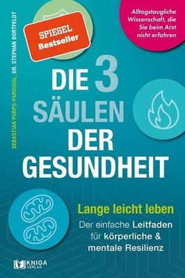 Die 3 Säulen der Gesundheit Lange leicht leben: Der einfache Leitfaden für körpe
