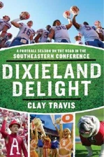 Dixieland Delight: A Football Season On The Road In The Southeastern Conference
