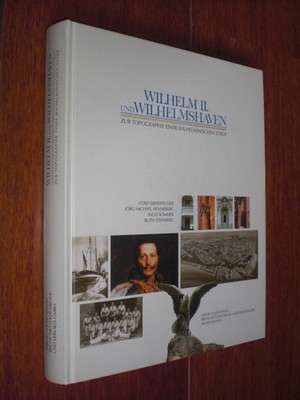 Wilhelm II. und Wilhelmshaven: Zur Topographie einer wilhelminischen Stadt