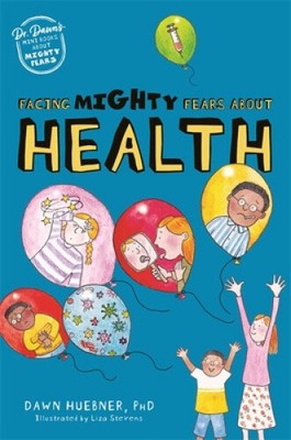 Facing Mighty Fears About Health (Dr. Dawn's Mini Books About Mighty Fears)