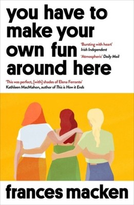 YOU HAVE TO MAKE YOUR OWN FUN AROUND HER by FRANCES MACKEN Paperback Self Help