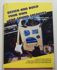 Design and Build Your Own Live-Sound Speakers 2004 Larry Mundy Audio Guide