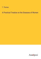 T. Thomas | A Practical Treatise On The Diseases Of Women | Buch | Englisch