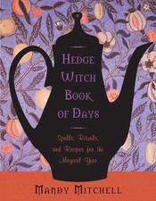 Hedgewitch Book of Days: Spells, Rituals, and Recipes for the