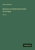 Anna Jameson | Memoirs Of Celebrated Female Sovereigns | Taschenbuch | Englisch