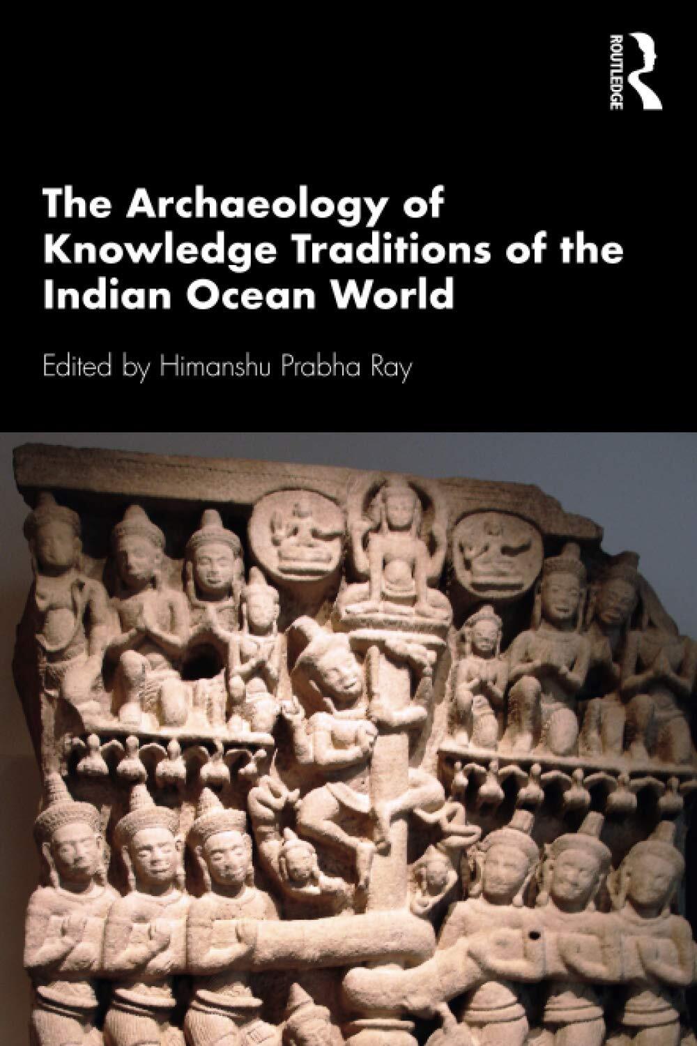 9780367337810 The Archaeology of Knowledge Traditions of the Indian Ocean World