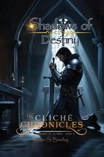 The Cliche Chronicles: Shadows of Destiny by Brian Bradley Paperback Book