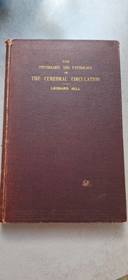 The Physiology& Pathology of The Cerebral Circulation 1st ed signed by Bayliss.