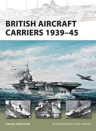 British Aircraft Carriers 1939-45 (New Vanguard)-Angus Konstam, - Image 2