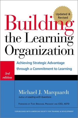 Building the Learning Organization: Achieving Strategic Advantage through a ...
