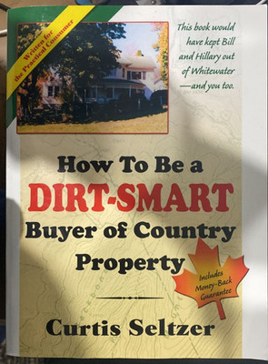 How to Be a Dirt-Smart Buyer of Country Property Chris Seltzer
