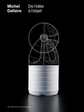Michel Dallaire - De l'idée à l'objet