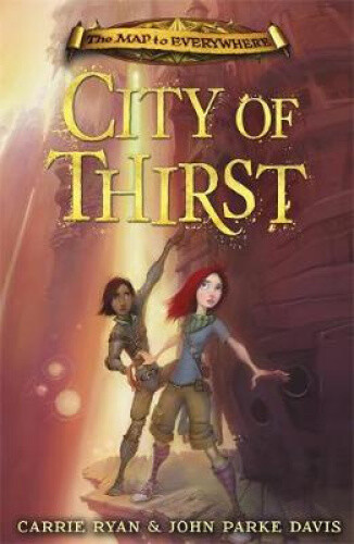 The Map to Everywhere: City of Thirst: Book 2 (Map to Everywhere The)
