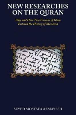 New Researches On The Quran: Why And How Two Versions Of Islam Entered The ...