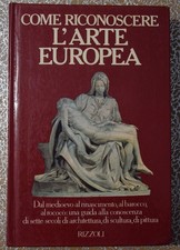 Come riconoscere l'arte europea. Medioevo Rinascimento Barocco Rococò - 1986