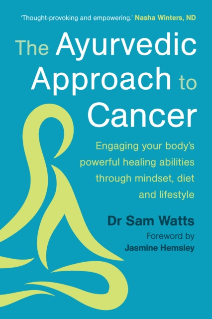 The Ayurvedic Approach to Cancer by Dr. Sam Watts (Paperback Book)