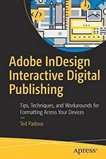 Adobe Indesign Interactive Digital Publishing : Tips, Techniques,