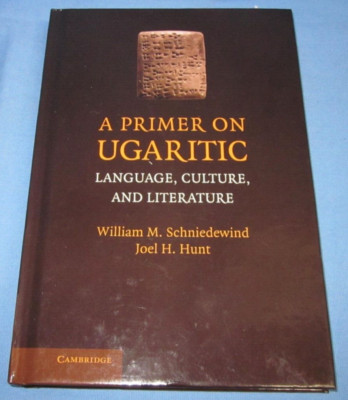 A Primer on Ugaritic : Language, Culture and Literature by Joel H. Hunt and...