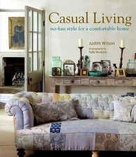 Casual Living: No-Fuss Style for a Comfortable Home by Wilson, Judith