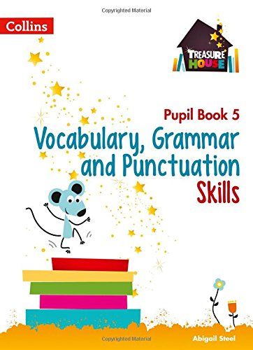 Vocabulary, Grammar and Punctuation Skills Pupil Book 5... - Steel, Abigail