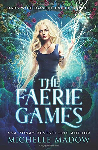 The Faerie Games (Dark World: The Faerie Games) - Madow, Michelle