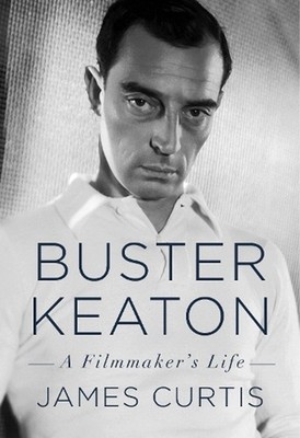Buster Keaton: A Filmmaker's Life by James Curtis (English) Hardcover Book