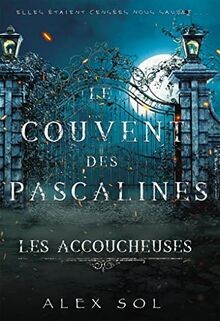 Les Accoucheuses: Le couvent des Pascalines von Sol, Alex | Buch | Zustand gut