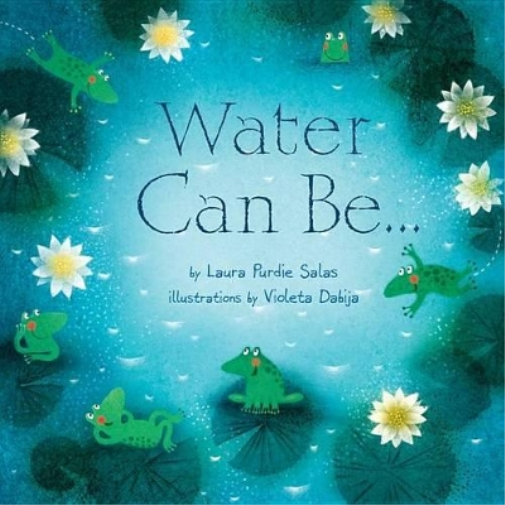 Laura Purdie Salas Water Can Be . . . (Copertina rigida) Can Be . . . Books