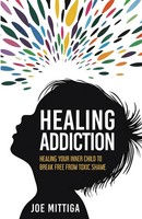 Healing Addiction | Healing Your Inner Child To Break Free From Toxic Shame
