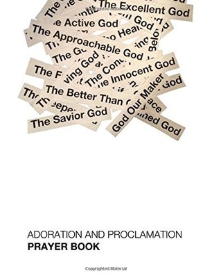 ADORATION AND PROCLAMATION PRAYER BOOK By Ben Woodward **BRAND NEW**