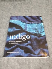INDIGO: EGYPTIAN MUMMIES TO BLUE JEANS BY Jen...