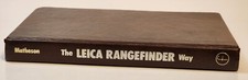 THE LEICA RANGEFINDER WAY 1st Ed. 1984 By Andrew Matheson - Hardcover VG 