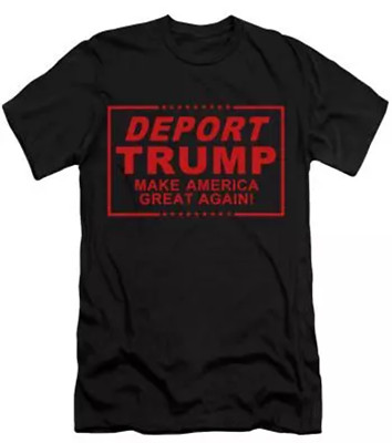 Deport Trump Make America great again T shirt tee Protest