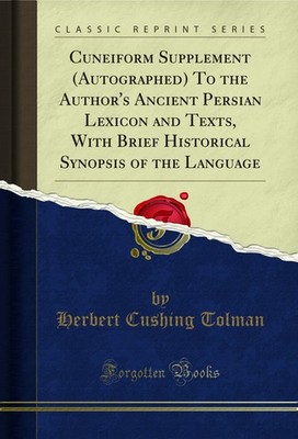 Cuneiform Supplement (Autographed) To the Author's Ancient Persian Lexicon and