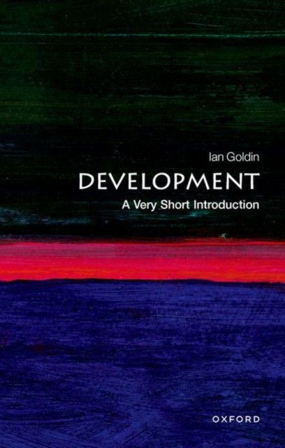 Development : A Very Short Introduction Ian (Senior Fellow, Oxford Martin School And Professor Of Glob Goldin - Image 4