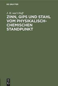 Zinn, Gips und Stahl vom physikalisch-chemischen Standpunkt | Buch | 97834867303