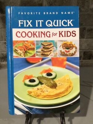Favorite Brand Name Fix It Quick Cooking For Kids COOKBOOK- kid friendly meals