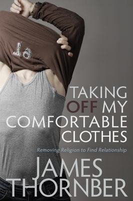 Taking Off My Comfortable Clothes: Removing Religion to Find Relationship