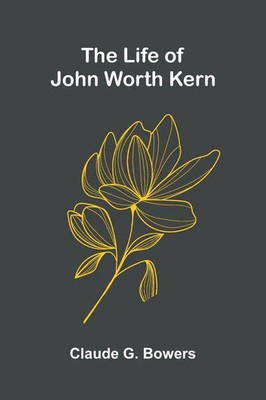 The life of John Worth Kern Claude G. Bowers Taschenbuch Englisch 2026