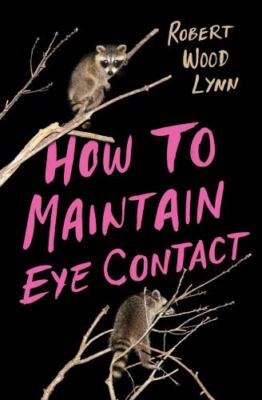 How to Maintain Eye Contact (Button Poetry) - Lynn, Robert Wood